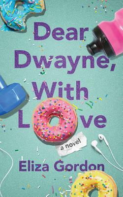 Dear Dwayne, with Love by Eliza Gordon