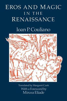 Eros and Magic in the Renaissance by Ioan P. Couliano