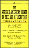 The African-American Novel in the Age of Reaction: 3 Classics Iola Leroy or Shadows Uplifted The Marrow Tradition The Sport Gods by Charles W. Chesnutt, Frances E.W. Harper, Paul Laurence Dunbar