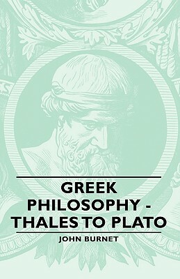 Greek Philosophy - Thales to Plato by John Burnet