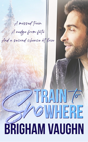 Train to Snowhere by Brigham Vaughn