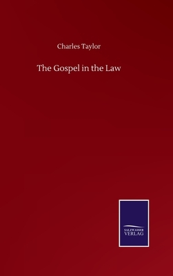 The Gospel in the Law by Charles Taylor