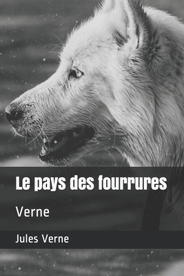 Le pays des fourrures: Verne by Jules Verne
