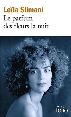 Le parfum des fleurs la nuit:Ma nuit au musée by Leïla Slimani, Leïla Slimani