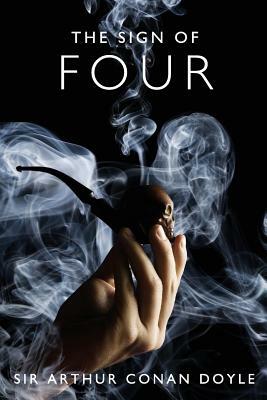 The Sign of Four: A Sherlock Holmes Mystery by Arthur Conan Doyle