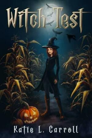 Witch Test by Katie L. Carroll