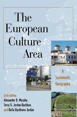 The European Culture Area: A Systematic Geography by Alexander B. Murphy, Bella Bychkova Jordan, Terry G. Jordan-Bychkov