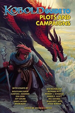Kobold Guide to Plots & Campaigns by Ben McFarland, Jeff Grubb, Robert J. Schwalb, Margaret Weis, Steve Winter, Richard Pett, Clinton Boomer, Ree Soesbee, Kevin Kulp, Wolfgang Baur, James Jacobs, Amber E. Scott, David "Zeb" Cook