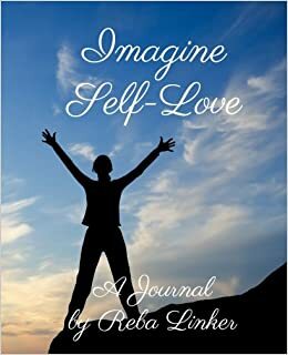 Imagine Self-Love: A Journal by Reba Linker