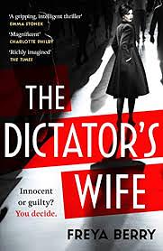 The Dictator's Wife: A gripping novel of deception: A BBC 2 Between the Covers Book Club pick by Freya Berry, Freya Berry