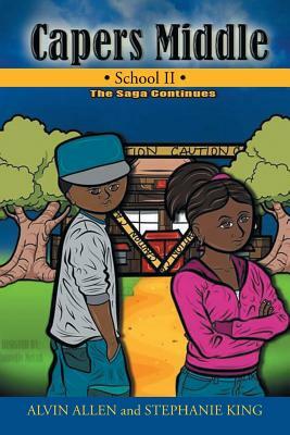 Capers Middle School II: The Saga Continues by Stephanie King, Alvin Allen