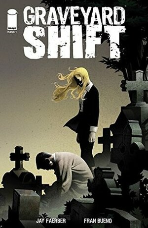 Graveyard Shift #1 (of 4) by Jay Faerber, Fran Bueno