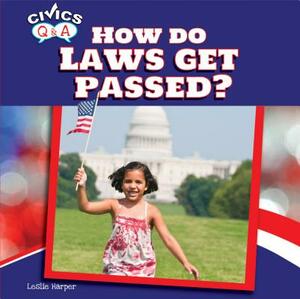 How Do Laws Get Passed? by Leslie Harper