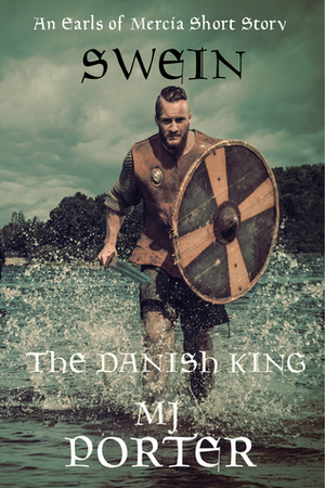 Swein: The Danish King by MJ Porter