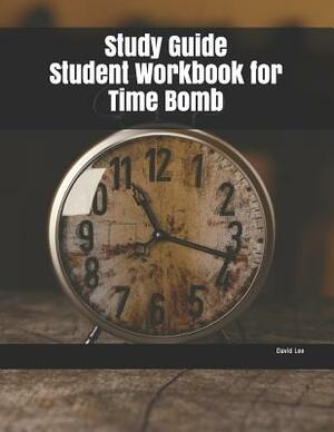 Study Guide Student Workbook for Time Bomb by David Lee