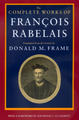 The Complete Works of Francois Rabelais by François Rabelais, François Rabelais