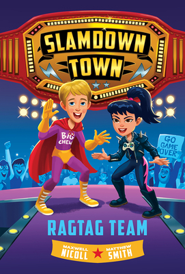 Ragtag Team (Slamdown Town Book 2) by Matthew Smith, Maxwell Nicoll