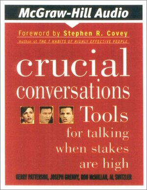 Crucial Conversations: Tools for Talking When Stakes Are High by Kerry Patterson