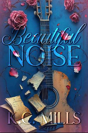 Beautiful Noise by K.C. Mills