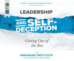 Leadership and Self-Deception: Getting Out of the Box by The Arbinger Institute