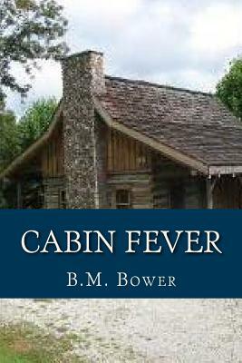 Cabin Fever by B. M. Bower