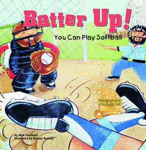Batter Up!: You Can Play Softball by Nick Fauchald