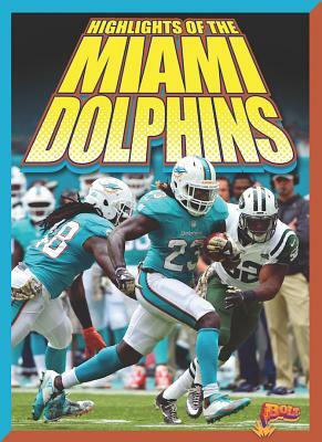 Highlights of the Miami Dolphins by Marysa Storm