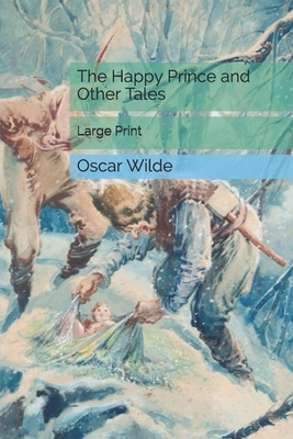 The Happy Prince and Other Tales: Large Print by Oscar Wilde