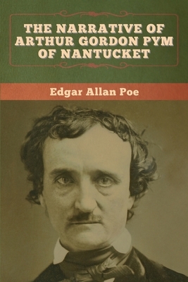 The Narrative of Arthur Gordon Pym of Nantucket by Edgar Allan Poe