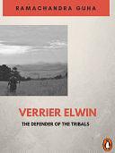 Verrier Elwin: The Defender of the Tribals by Ramachandra Guha