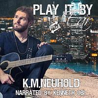 Play it by Ear by K.M. Neuhold