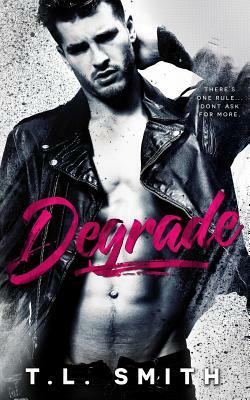 Degrade by T.L. Smith