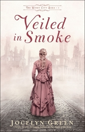 Veiled in Smoke by Jocelyn Green