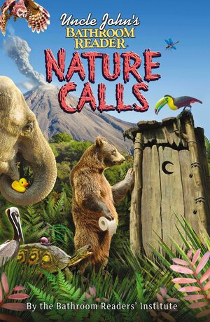 Uncle John's Bathroom Reader Nature Calls by Bathroom Readers' Institute