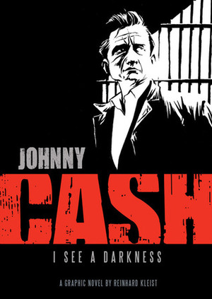 Johnny Cash: I See a Darkness by Reinhard Kleist