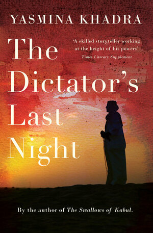 The Dictator's Last Night by Julian Evans, ياسمينة خضرا, Yasmina Khadra