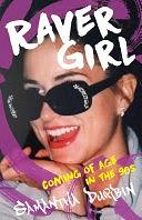 Raver Girl: Coming of Age in the 90s by Samantha Durbin