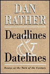 Deadlines and Datelines by Dan Rather