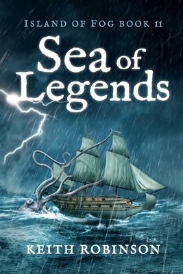 Sea of Legends (Island of Fog, Book 11) by Keith Robinson