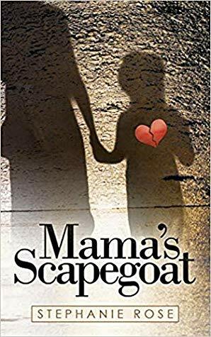 Mama's Scapegoat by Stephanie Rose