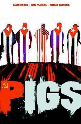 Pigs, Volume One: Hello Cruel World by Breno Tamura, Nate Cosby, Will Sliney, Ben McCool