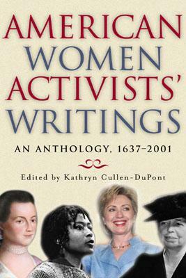 American Women Activists' Writings: An Anthology, 1637-2001 by Kathryn Cullen-DuPont