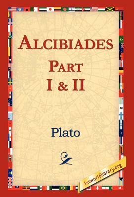 Alcibiades I & II by Plato