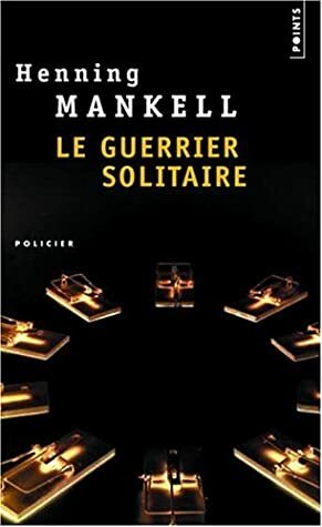 Le guerrier solitaire by Henning Mankell