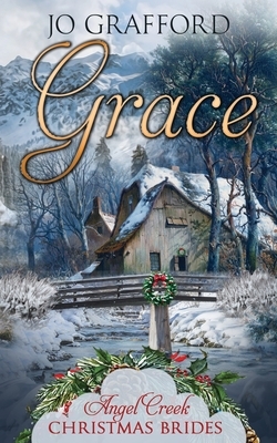 Grace by Jo Grafford, Angel Creek Christmas Brides