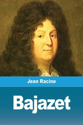 Bajazet by Jean Racine