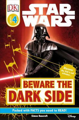 DK Readers L4: Star Wars: Beware the Dark Side: Discover the Sith's Evil Schemes . . . by Simon Beecroft