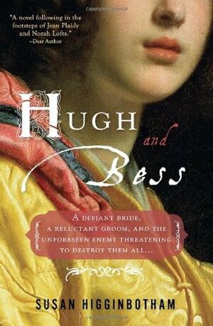 Hugh and Bess: A Love Story by Susan Higginbotham