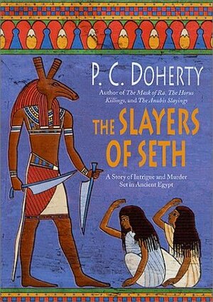 The Slayers of Seth by P.C. Doherty, Paul Doherty