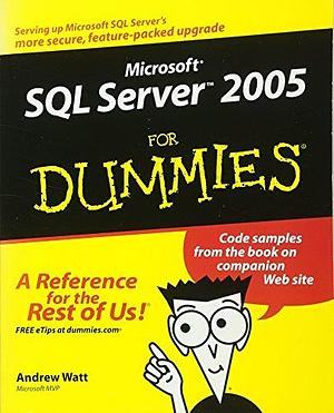 Microsoft SQL Server 2005 For Dummies by Andrew Watt